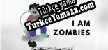 Türkçe yama I Am Zombie