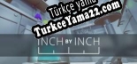 Inch by Inch Türkçe yama Yaması + Metin