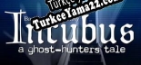 Incubus A ghost-hunters tale Türkçe yama Yaması + Metin