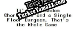 Oyun için Türkçe yama Its Six Random Characters and a Single Floor Dungeon, Thats the Whole Game