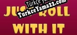 Türkçe yama için Just Roll With It