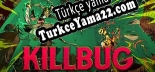 Türkçe yama için KILLBUG