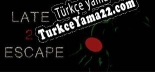 Türkçe yama için LATE 2 ESCAPE