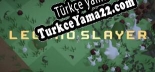 Türkçe yama için LEGENO SLAYER