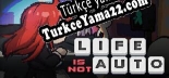 Oyun için Türkçe yama life is not auto