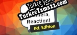 Lights, Camera, Reaction IRL Edition Türkçe yama