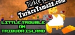 Türkçe yama için Little Trouble On Tribuda Island
