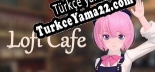 Türkçe yama Lofi Cafe