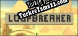 Türkçe yama için Loopbreaker