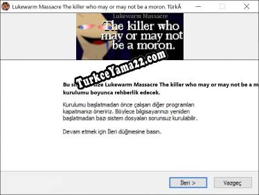 Lukewarm Massacre The killer who may or may not be a moron. oyunun tam çevirisi