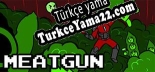 Türkçe yama için MEATGUN