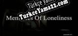 Memories Of Loneliness Türkçe seslendirme + altyazı