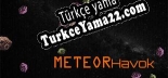 Türkçe yama için Meteor Havok