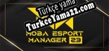 MOBA Esport Manager 25 Türkçe yama Yaması + Metin