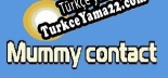 Mummy contact Türkçe yama Yaması + Metin