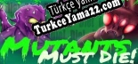 Mutants Must Die Türkçe yama Yaması + Metin