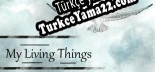 My Living Things Türkçe yama Yaması + Metin
