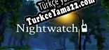 Nightwatch Türkçe yama Yaması + Metin