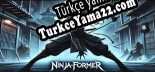 Ninja Former Türkçe yama Yaması + Metin