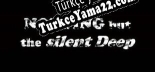 Nothing But the Silent Deep Türkçe yama Yaması + Metin