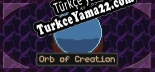 Orb of Creation Türkçe yama Yaması + Metin