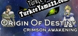 Türkçe yama için Origin Of Destiny Crimson Awakening