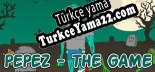 Türkçe yama PEPEZ The game (Beta 1.4)