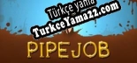 Pipejob Türkçe yama