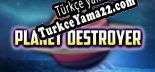 Türkçe yama için Planet destroyer