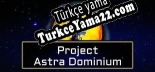 Project Astra Dominium Türkçe seslendirme + altyazı