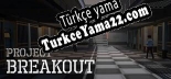 Project Breakout Türkçe yama Yaması + Metin