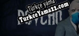 Oyun için Türkçe yama PSYCHO