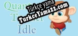 Oyun için Türkçe yama QTI Quantum Tunnel Idle