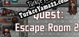 Quest Escape Room 2 Türkçe yama