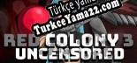 Red Colony 3 Uncensored Türkçe yama Yaması + Metin