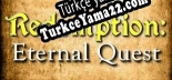Oyun için Türkçe yama Redemption Eternal Quest
