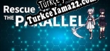 Rescue To The PARALLEL Türkçe seslendirme + altyazı