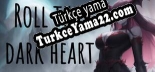 Roll the Dark Heart Türkçe seslendirme + altyazı