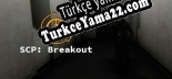 SCP Breakout Türkçe yama