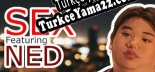 SEX feat Ned Türkçe seslendirme + altyazı
