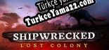 Oyun için Türkçe yama Shipwrecked Lost Colony