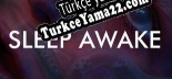 SLEEP AWAKE Türkçe yama Yaması + Metin