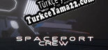 Spaceport Crew Türkçe seslendirme + altyazı