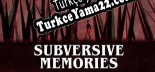 Subversive Memories Türkçe seslendirme + altyazı