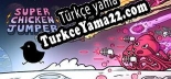 Türkçe yama için SUPER CHICKEN JUMPER