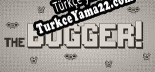 Oyun için Türkçe yama The Bugger