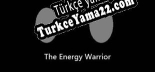 The Energy Warrior / 能量战士 Türkçe yama