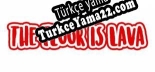 Oyun için Türkçe yama The Floor is Lava