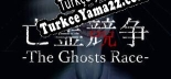 Türkçe yama için The Ghosts Race  亡霊競争