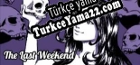 The Last Weekend Türkçe yama Yaması + Metin